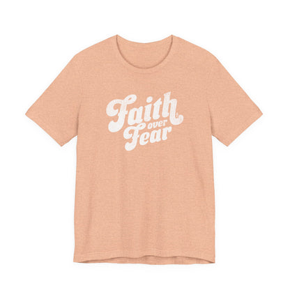 Faith Over Fear Shirt - Distressed Script Edition