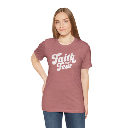 Faith Over Fear Shirt - Distressed Script Edition