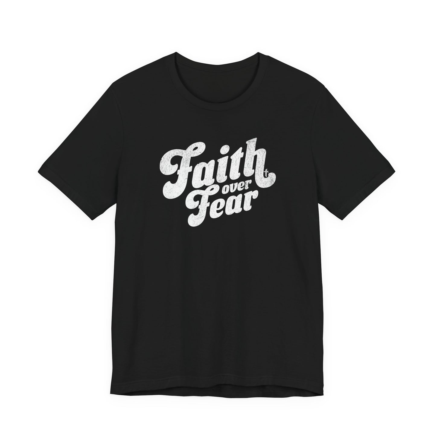 Faith Over Fear Shirt - Distressed Script Edition