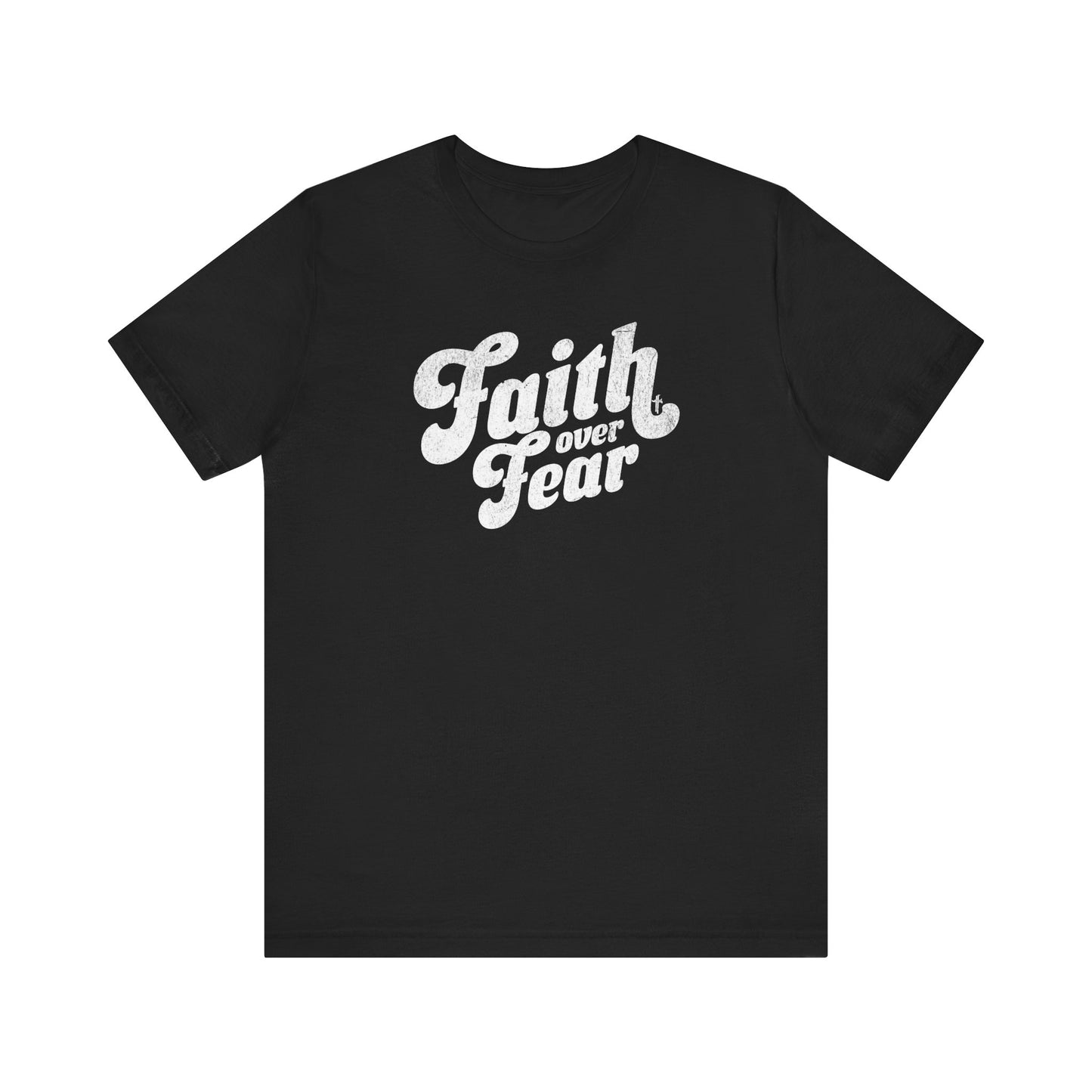 Faith Over Fear Shirt - Distressed Script Edition
