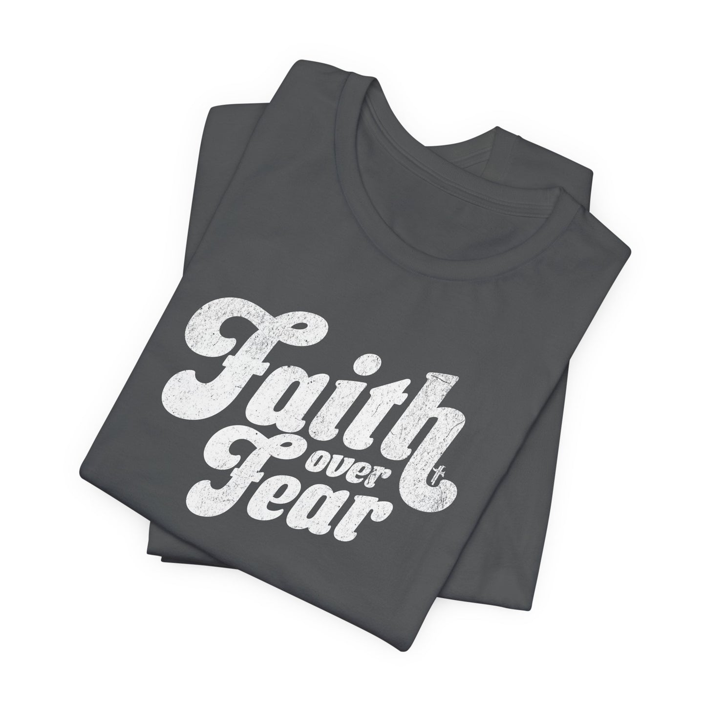 Faith Over Fear Shirt - Distressed Script Edition