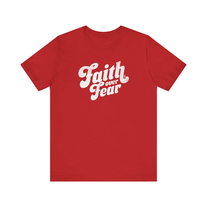 Faith Over Fear Shirt - Distressed Script Edition
