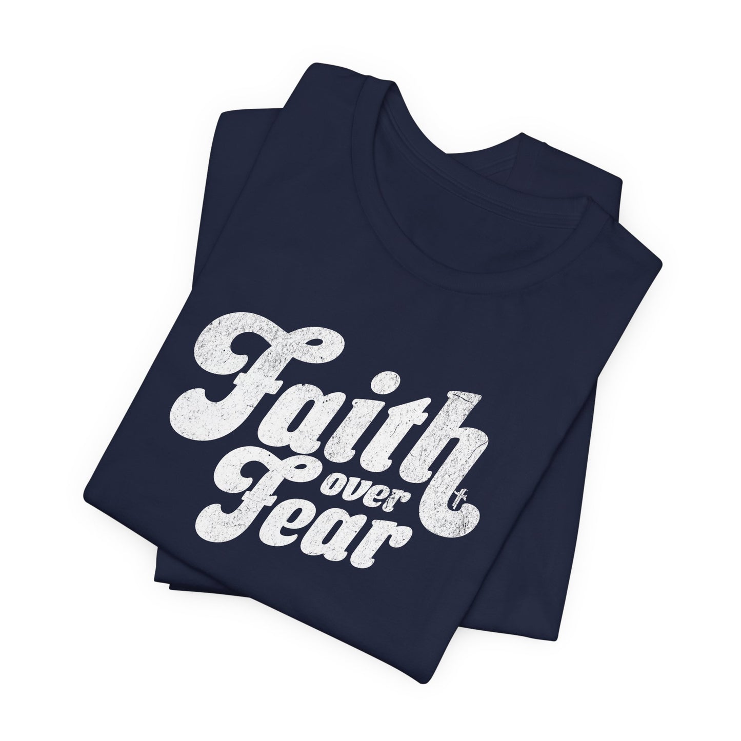 Faith Over Fear Shirt - Distressed Script Edition