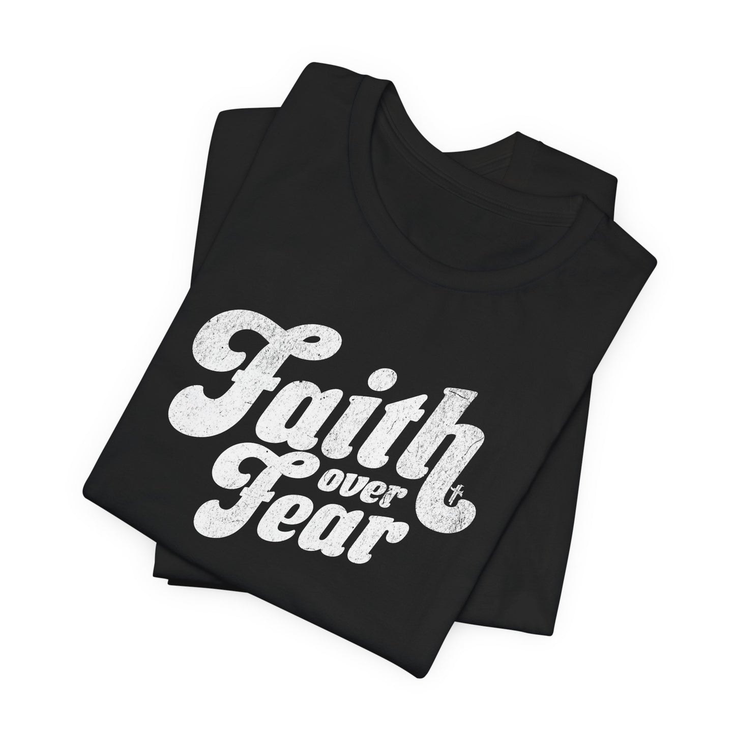 Faith Over Fear Shirt - Distressed Script Edition