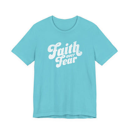 Faith Over Fear Shirt - Distressed Script Edition