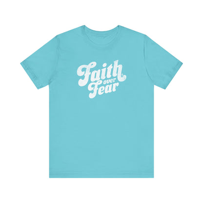 Faith Over Fear Shirt - Distressed Script Edition