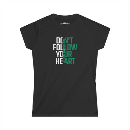 Don't Follow Your Heart | Women's T-shirt