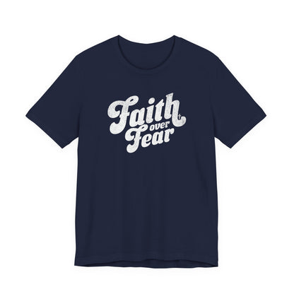 Faith Over Fear Shirt - Distressed Script Edition