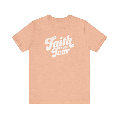 Faith Over Fear Shirt - Distressed Script Edition