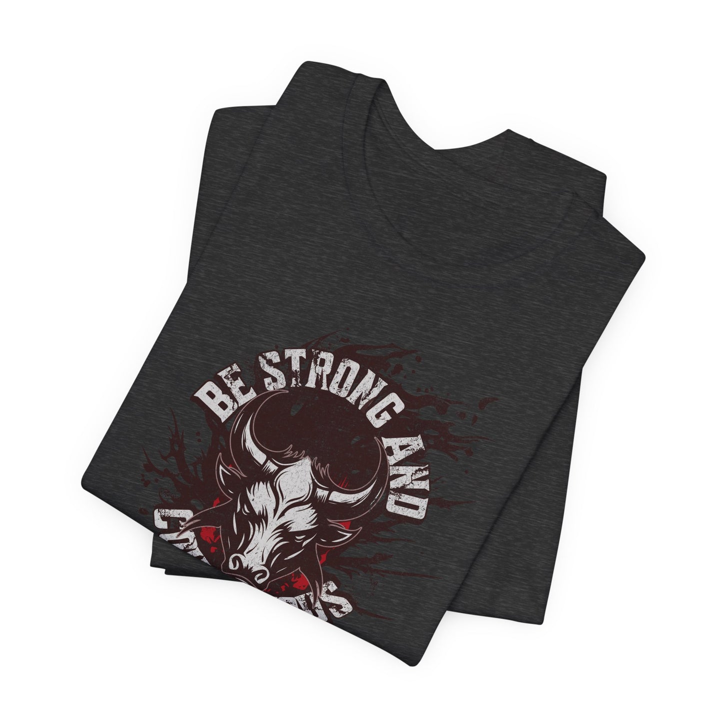 Dark gray t-shirt with bull graphic and 'Be Strong And' text on a white background