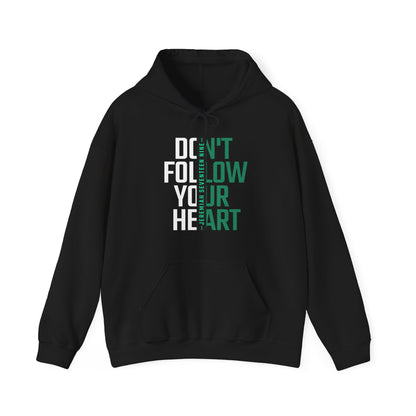 Don't Follow Your Heart Hoodie