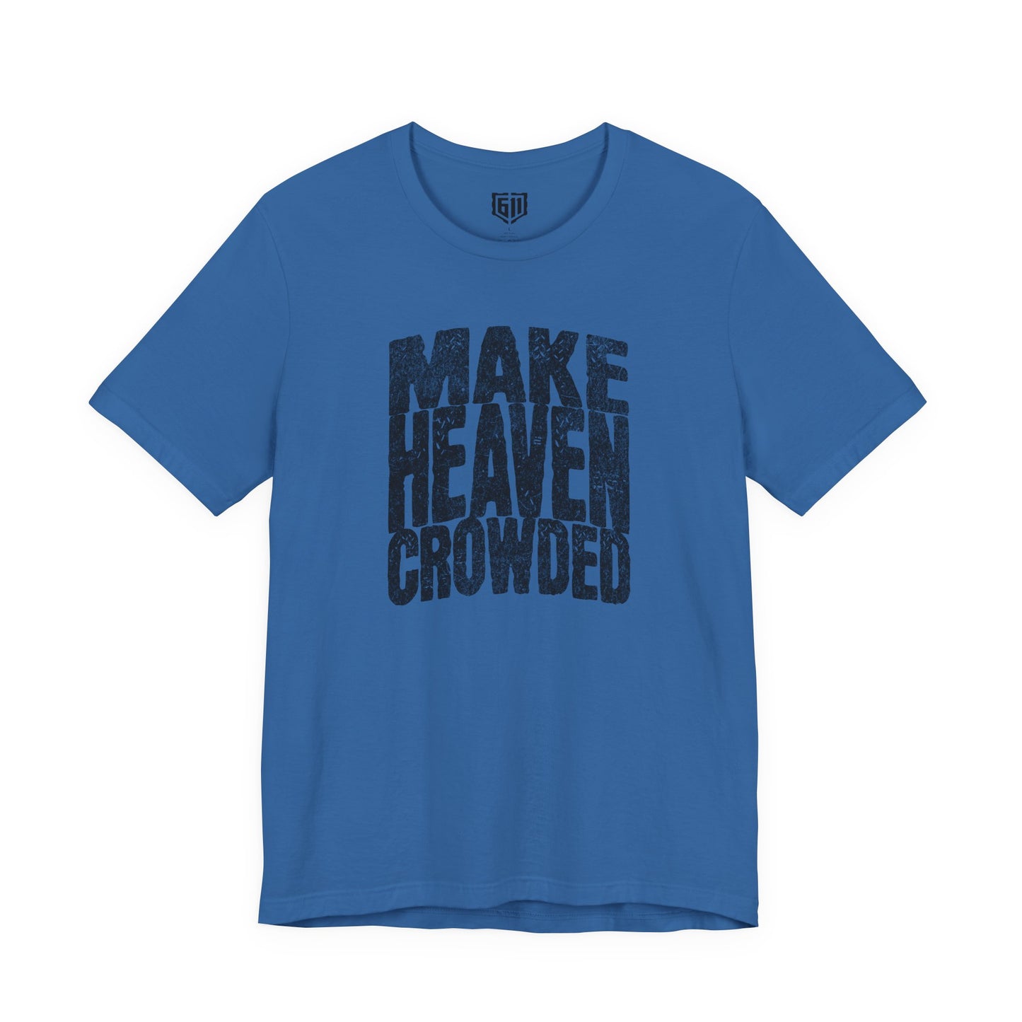 Blue t-shirt with black text 'MAKE HEAVEN CROWDED' on a white background