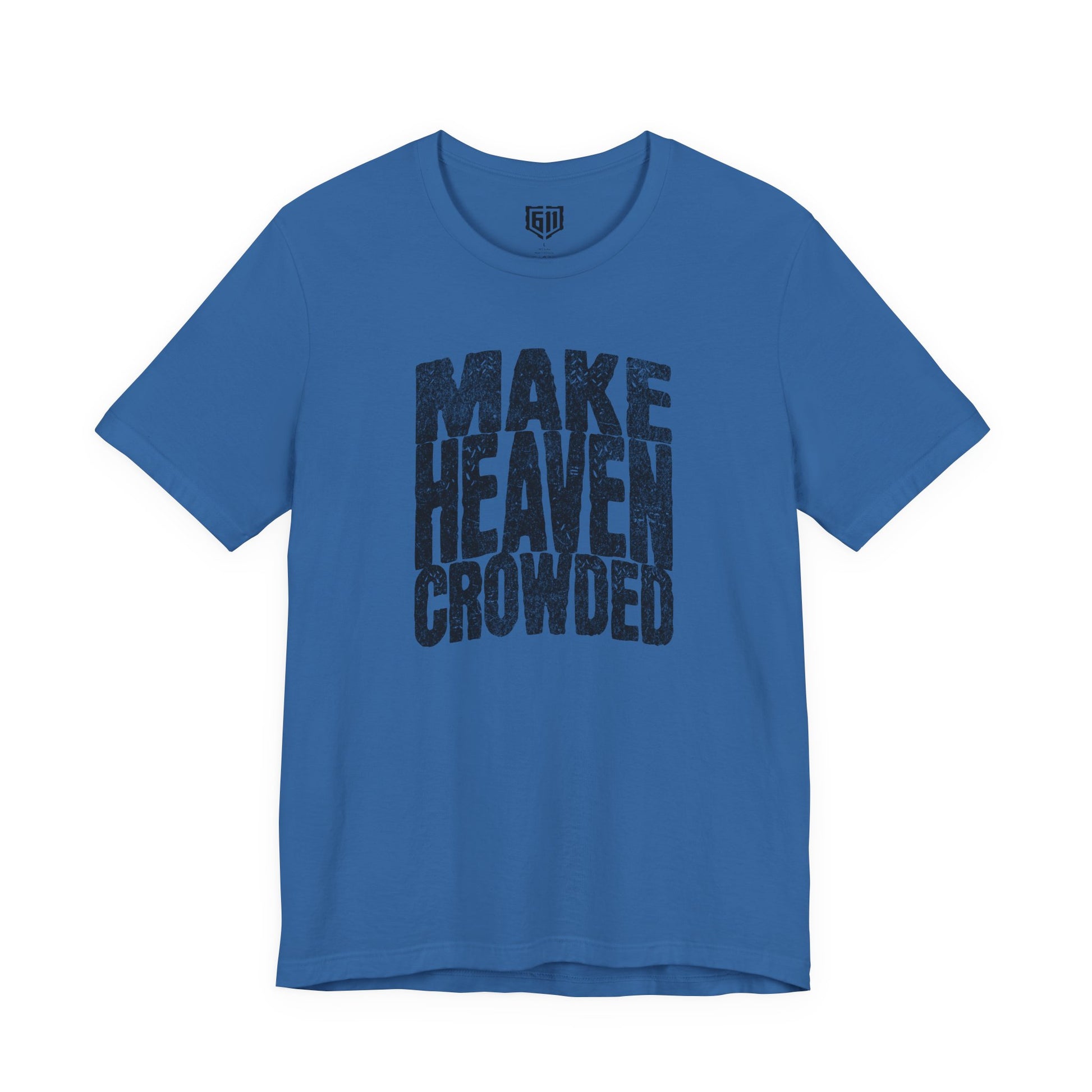 Blue t-shirt with black text 'MAKE HEAVEN CROWDED' on a white background