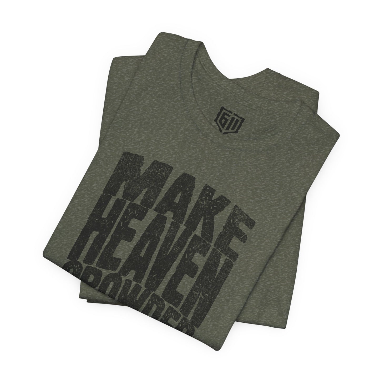  Make Heaven Crowded Shirt folded Military Green