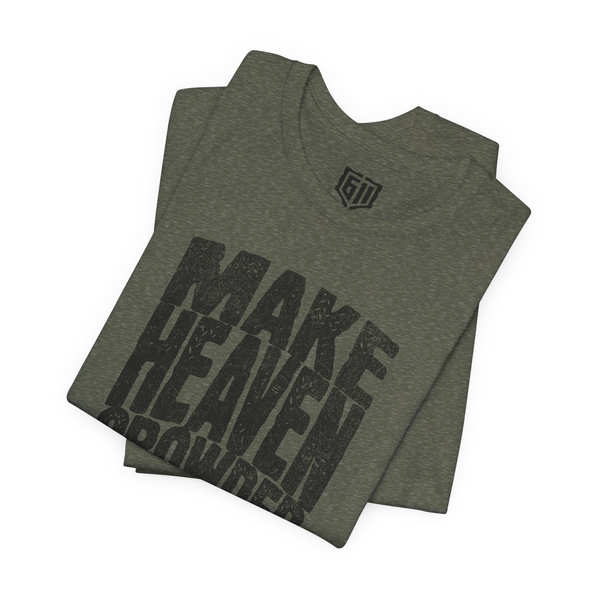  Make Heaven Crowded Shirt folded Military Green