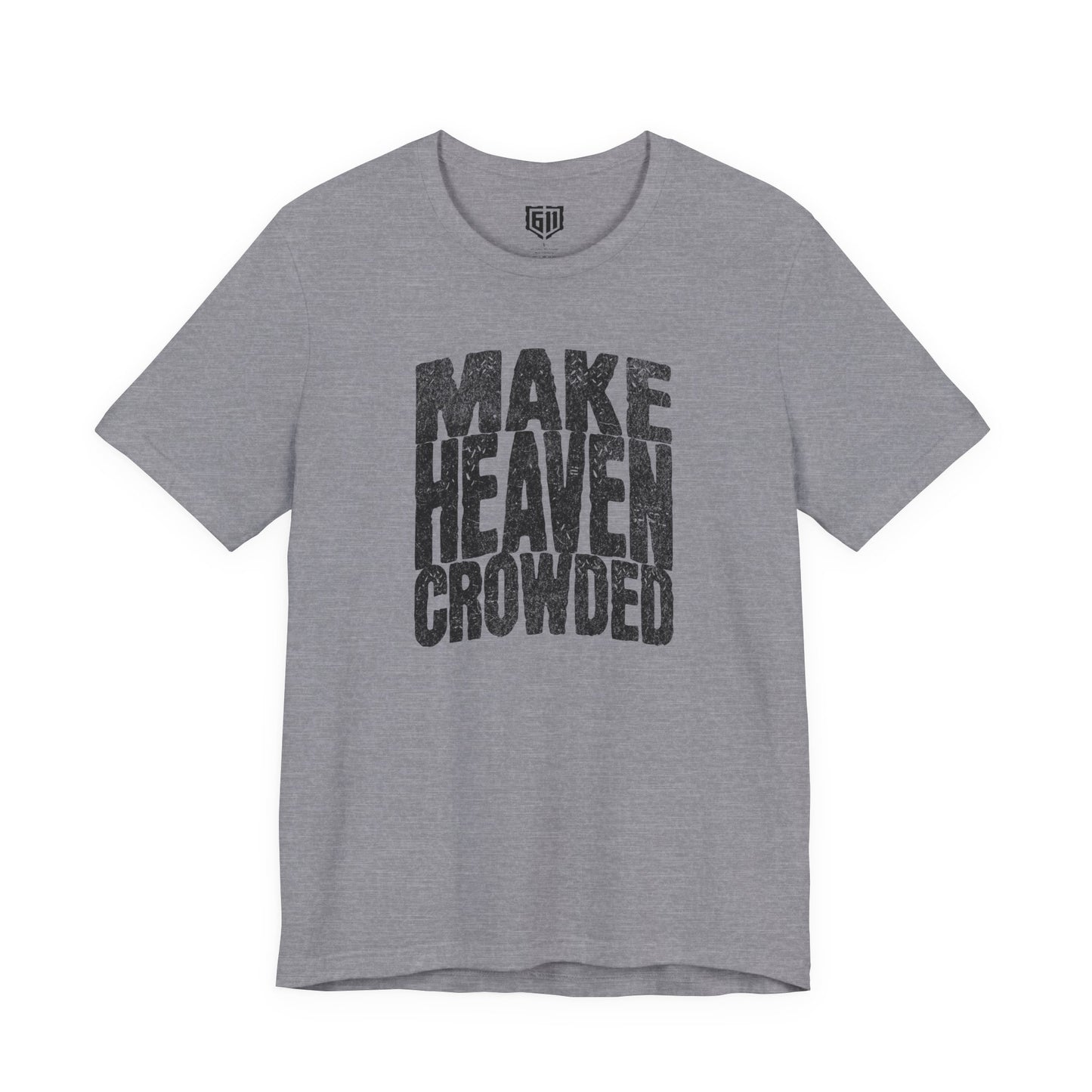 Gray t-shirt with 'MAKE HEAVEN CROWDED' text on a white background