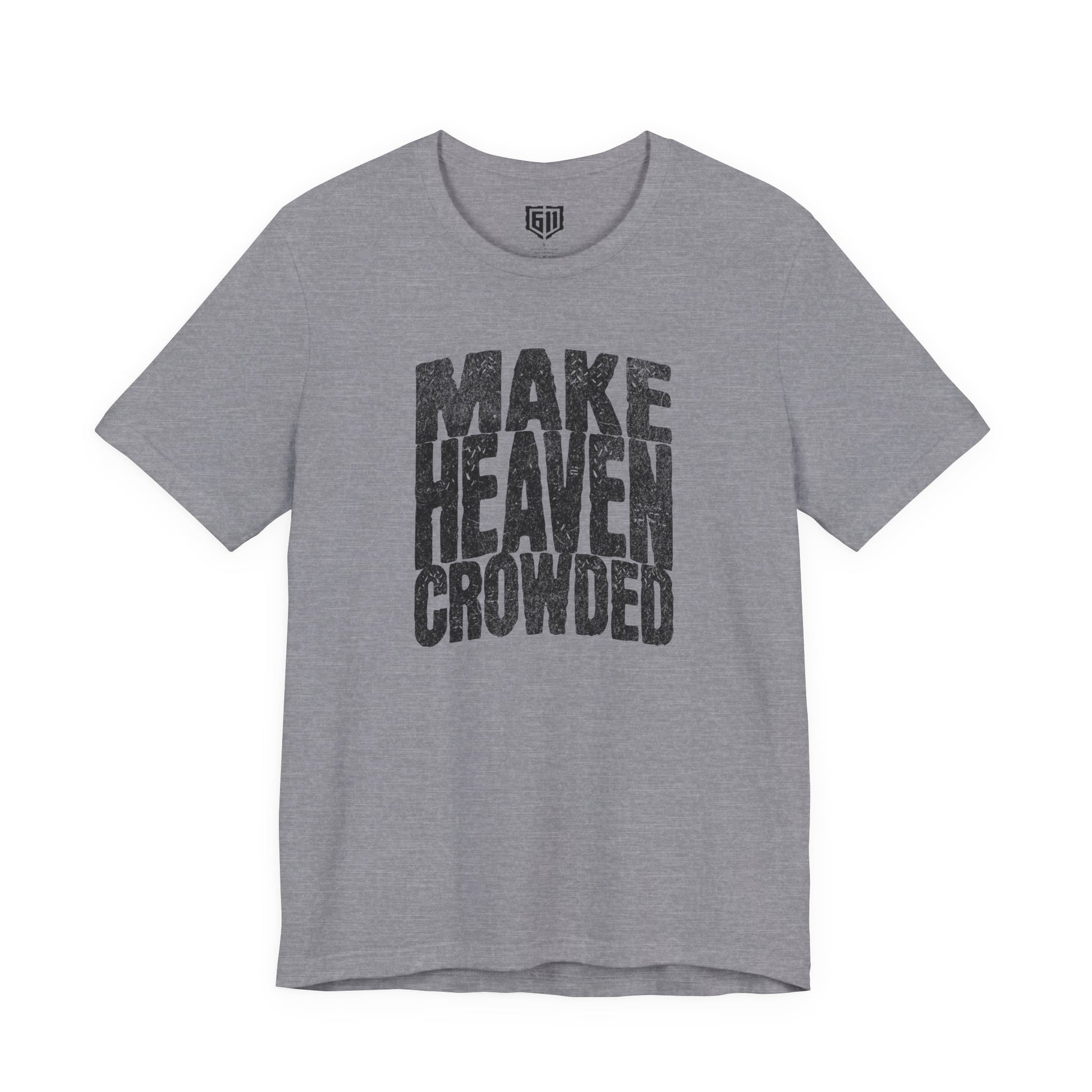 Gray t-shirt with 'MAKE HEAVEN CROWDED' text on a white background