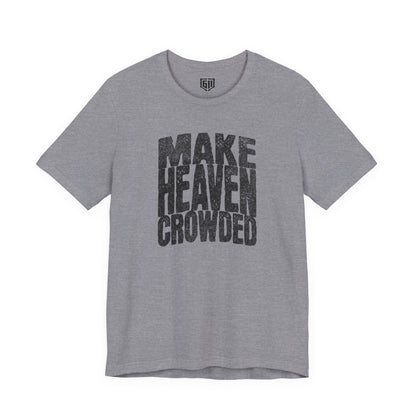 Gray t-shirt with 'MAKE HEAVEN CROWDED' text on a white background
